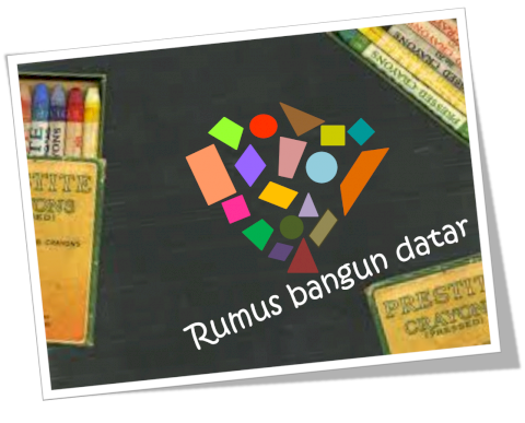 Kumpulan Rumus-Rumus Bangun Datar dan Ciri-Cirinya