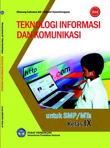 Buku Teknologi Informasi Dan Komunikasi Kelas 9 SMP - Dhanang Sukmana Adi, Yuliyani Siyamtiningtyas