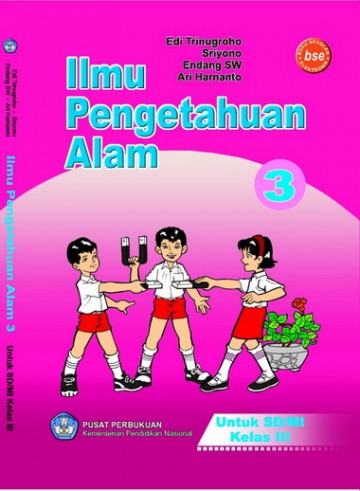 Buku Ilmu Pengetahuan Alam 3 Kelas 3 SD - Edi T,Sriyono,Endang SW,Ari Hamanto