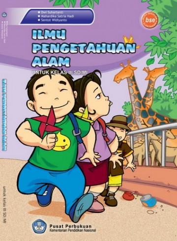 Buku Ilmu Pengetahuan Alam Kelas 3 SD - Dwi Suhartanti, Mahardika Satria Hadi, Sentot Widi