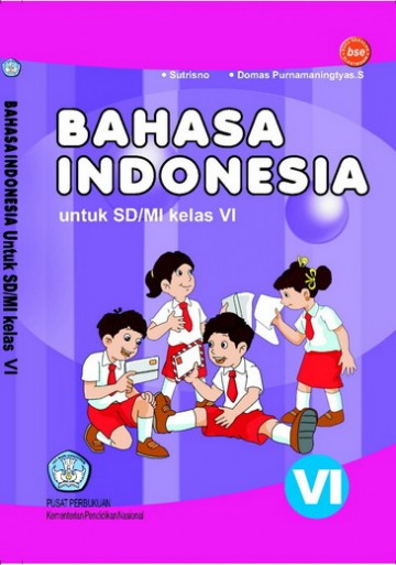 Buku Bahasa Indonesia VI Kelas 6 SD - Sutrisno, S.Pd dan Domas Purnamaningtyas.S, S.Pd.