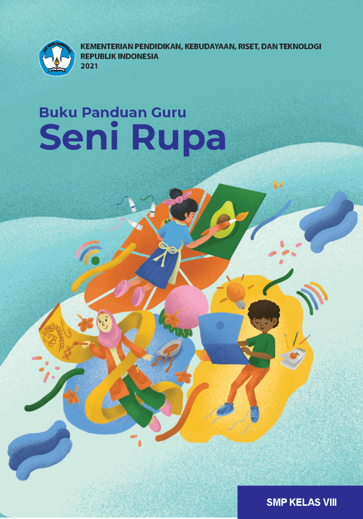 Buku Panduan Guru Seni Rupa untuk SMP Kelas VIII - Buku Kurikulum Merdeka