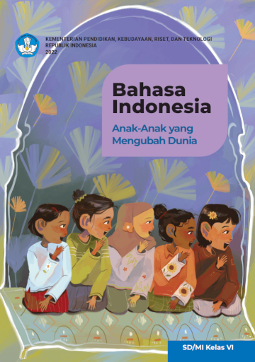 Bahasa Indonesia Anak-anak yang Mengubah Dunia untuk SD/MI Kelas VI