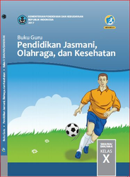 Buku Guru Pendidikan, Jasmani, Olahraga Dan Kesehatan Kelas X