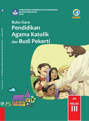 Buku Guru Pendidikan Agama Katolik dan Budi Pekerti Kelas III