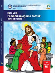 Buku Guru Pendidikan agama Katolik dan Budi Pekerti Kelas VI