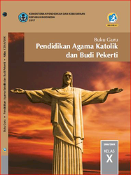Buku Guru Pendidikan Agama Katolik Dan Budi Pekerti Kelas X