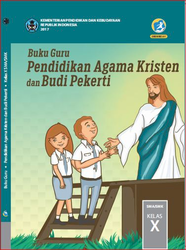 Buku Guru Pendidikan Agama Kristen Dan Budi Pekerti Kelas X