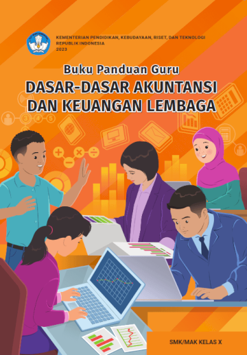 Buku Panduan Guru Dasar-Dasar Akuntansi dan Keuangan Lembaga untuk SMK/MAK Kelas X