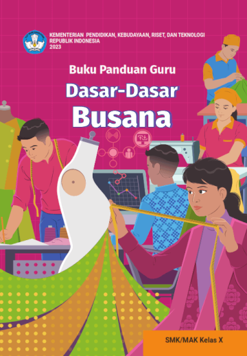 Buku Panduan Guru Dasar-Dasar Busana untuk SMK/MAK Kelas X