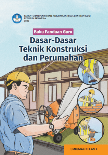Buku Panduan Guru Dasar-Dasar Teknik Konstruksi dan Perumahan untuk SMK/MAK Kelas X