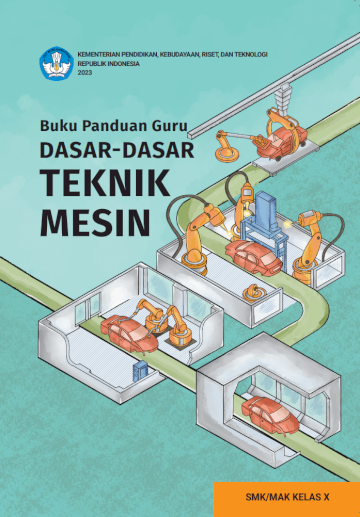 Buku Panduan Guru Dasar-Dasar Teknik Mesin untuk SMK/MAK Kelas X