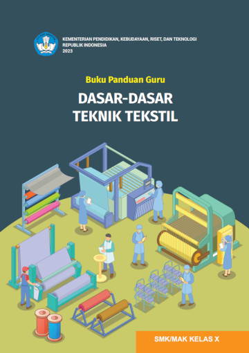 Buku Panduan Guru Dasar-Dasar Teknik Tekstil Untuk SMK/MAK Kelas X