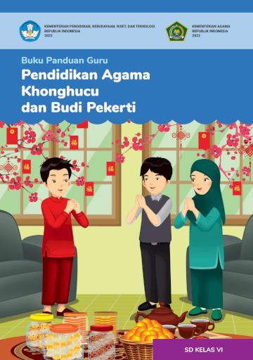 Buku Panduan Guru Pendidikan Agama Khonghucu dan Budi Pekerti untuk SD Kelas VI