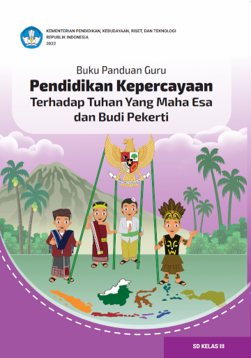 Buku Panduan Guru Pendidikan Kepercayaan Terhadap Tuhan Yang Maha Esa dan Budi Pekerti untuk SD Kelas III