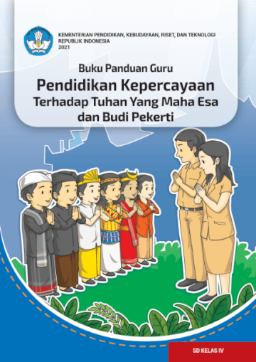 Buku Panduan Guru Pendidikan Kepercayaan Terhadap Tuhan Yang Maha Esa dan Budi Pekerti untuk SD Kelas IV