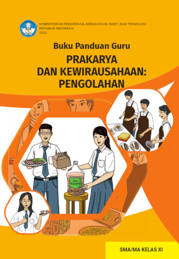 Buku Panduan Guru Prakarya dan Kewirausahaan: Pengolahan untuk SMA/MA Kelas XI