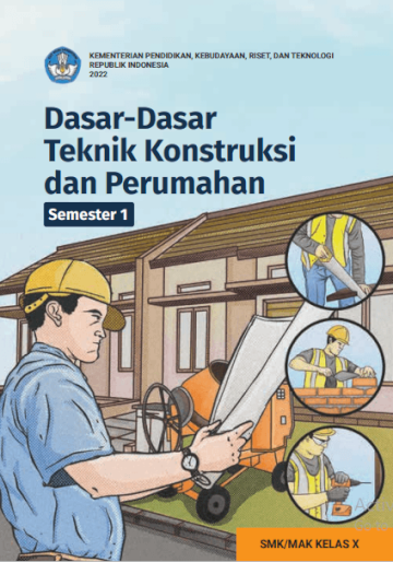 Dasar - dasar Teknik Konstruksi dan Perumahan untuk SMK/MAK Kelas X Semester 1