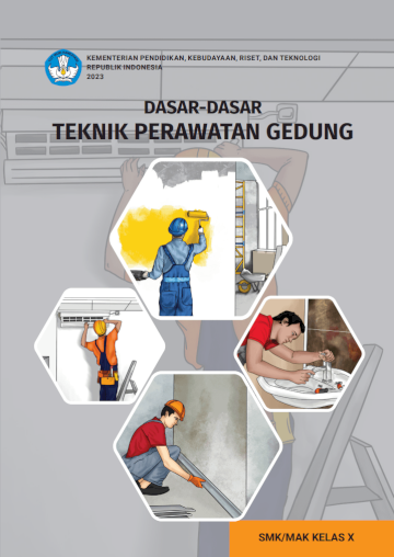 Dasar-Dasar Teknik Perawatan Gedung, untuk SMK/MAK Kelas X