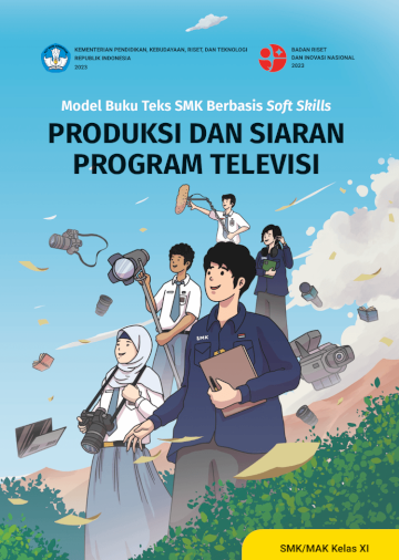 Model Buku Teks SMK Berbasis Soft Skills: Produksi dan Siaran Program Televisi untuk SMK/MAK Kelas XI