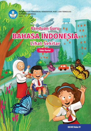 Panduan Guru Bahasa Indonesia Lihat Sekitar untuk SD/MI Kelas IV (Edisi Revisi)