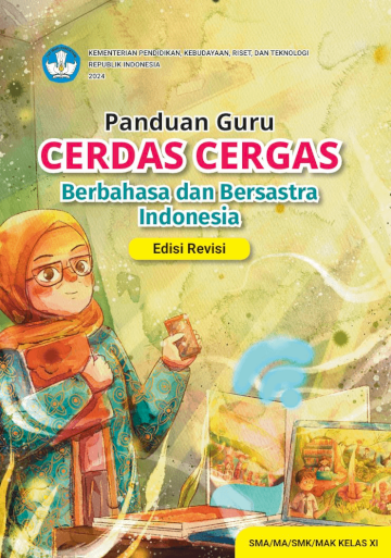 Panduan Guru Cerdas Cergas Berbahasa dan Bersastra Indonesia untuk SMA/MA/SMK/MAK Kelas XI (Edisi Revisi)
