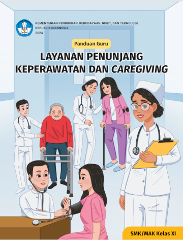 Panduan Guru Layanan Penunjang Keperawatan dan Caregiving untuk SMK/MAK Kelas XI