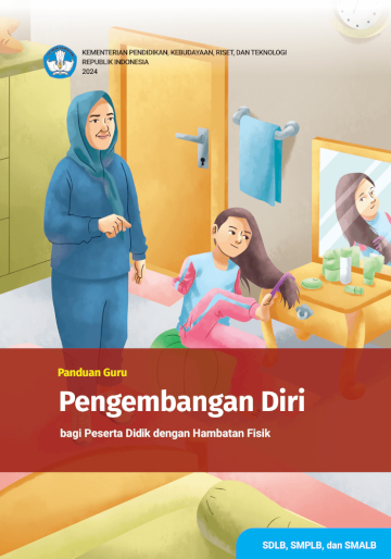 Panduan Guru Pengembangan Diri bagi Peserta Didik dengan Hambatan Fisik untuk SDLB, SMPLB, dan SMALB