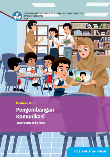 Panduan Guru Pengembangan Komunikasi bagi Peserta Didik Autis untuk SDLB, SMPLB, dan SMALB