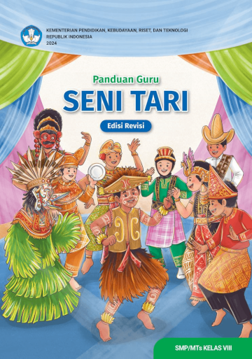 Panduan Guru Seni Tari untuk SMP/MTs Kelas VIII (Edisi Revisi)