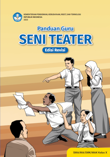 Panduan Guru Seni Teater untuk SMA/MA/SMK/MAK Kelas X (Edisi Revisi)