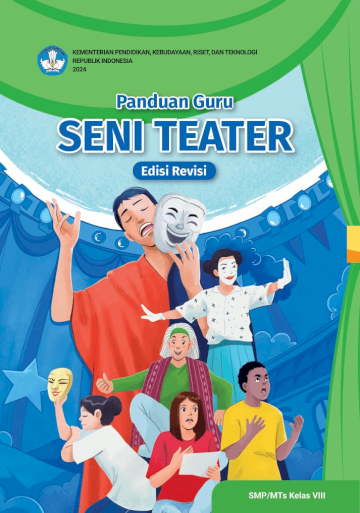 Panduan Guru Seni Teater untuk SMP/MTs Kelas VIII (Edisi Revisi)