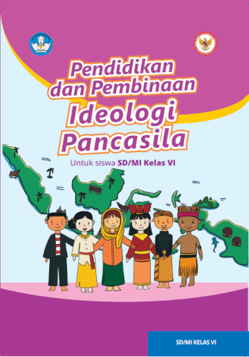 PENDIDIKAN DAN PEMBINAAN IDEOLOGI PANCASILA untuk Siswa SD/MI Kelas VI