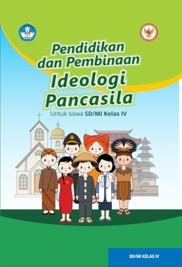 PENDIDIKAN DAN PEMBINAAN IDEOLOGI PANCASILA untuk Siswa SD/MI Kelas IV